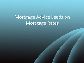 Mortgage Advice Leeds on
Mortgage Rates
 