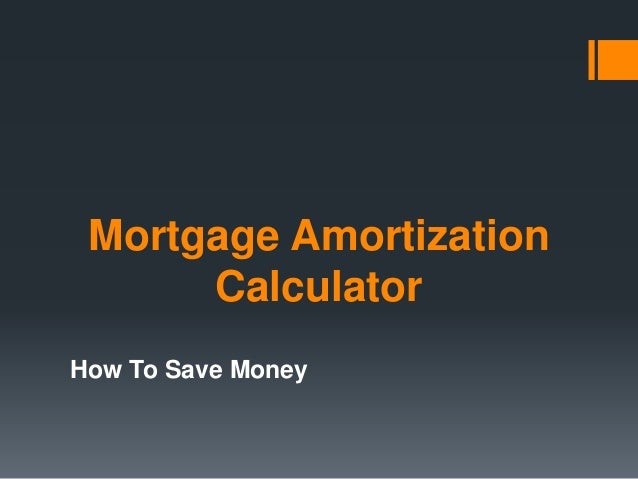 mortgage amortization calculator to save money amortation calculator