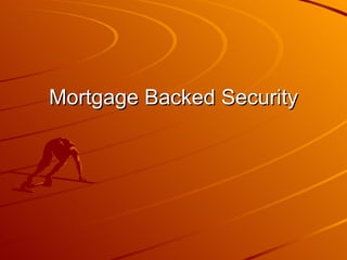 Mortgage Backed Security 