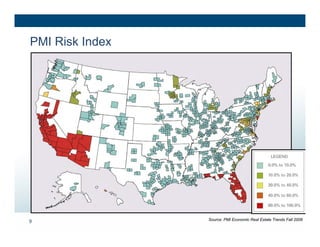 PMI Risk Index




9                Source: PMI Economic Real Estate Trends Fall 2008
 