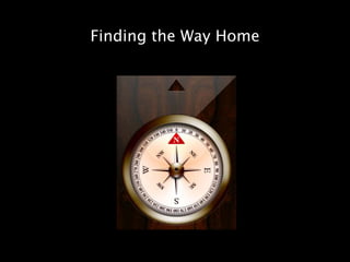 Finding the Way Home
 
