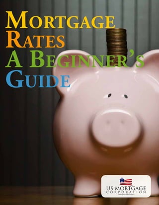 Mortgage
Rates
Guide
A Beginner’s
 