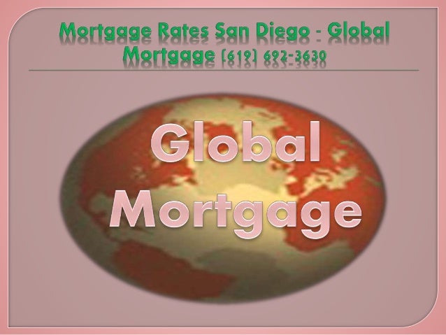 Mortgage rates san diego   global mortgage (