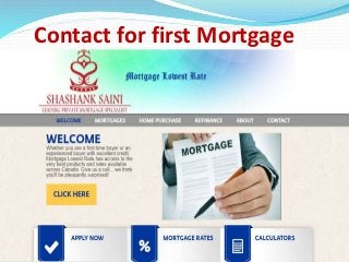 Contact for first Mortgage
 