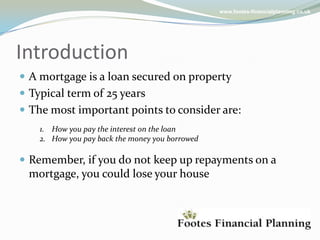 www.footes-financialplanning.co.uk Mortgages explained 