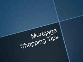 Mortgage Shopping Tips