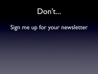 Don’t...
Sign me up for your newsletter
 