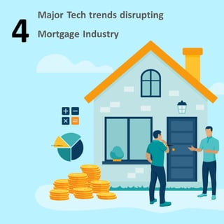 Major Tech trends disrupting
Mortgage Industry
4
© 2021 47BillionInc.
 