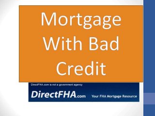 Mortgage with bad credit