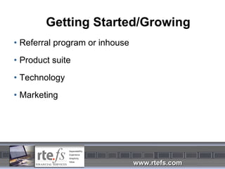 Getting Started/Growing Referral program or inhouse Product suite Technology Marketing 