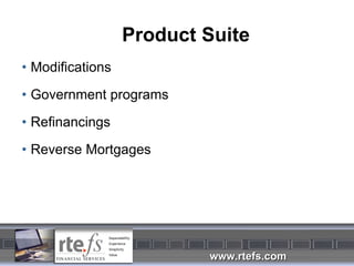 Product Suite Modifications Government programs Refinancings Reverse Mortgages 
