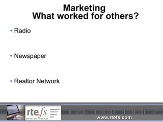 Marketing  What worked for others? Radio Newspaper Realtor Network 
