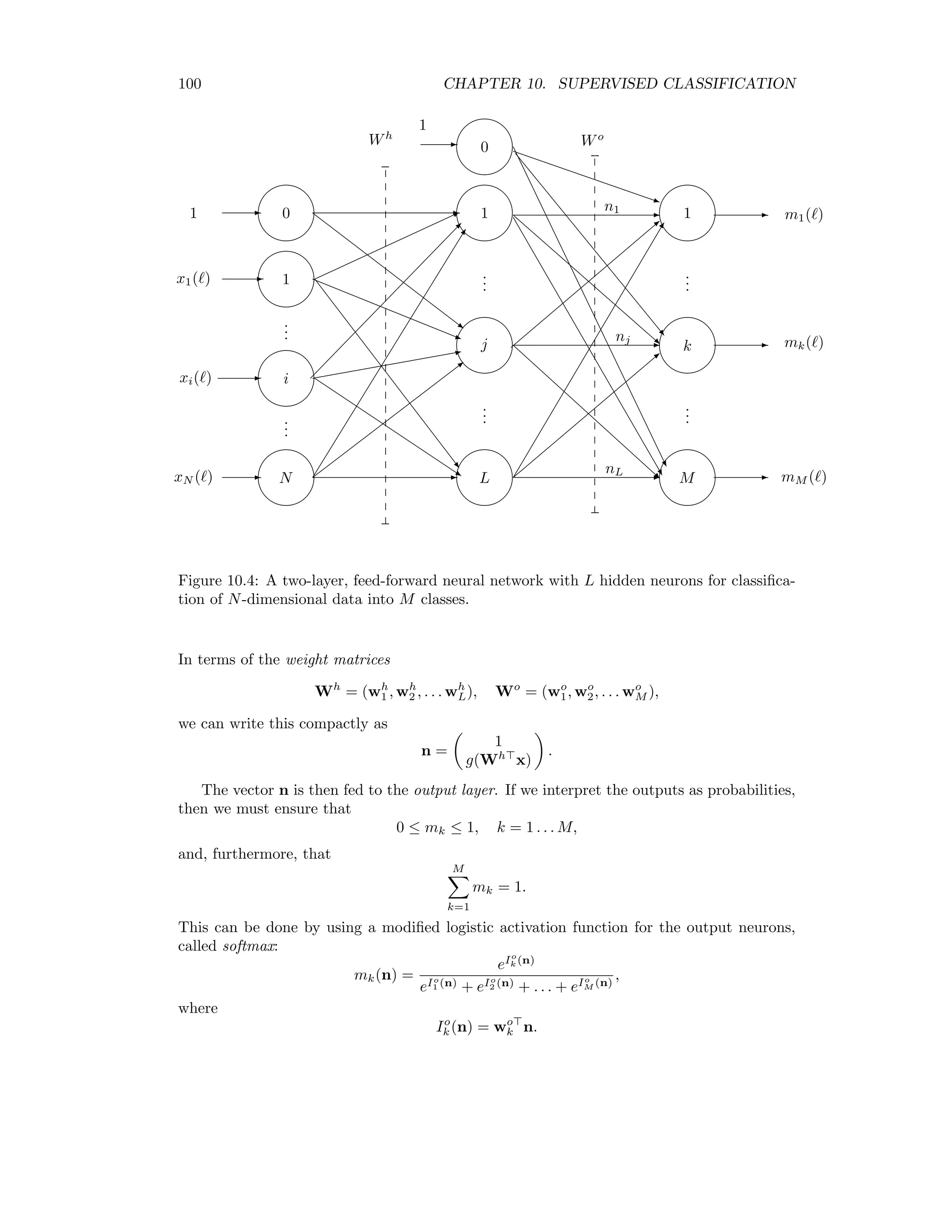 Chapter 10 Supervised Classiﬁcation The pixel-oriented, supervised classiﬁcation of multispectral images is a problem of prob- ability density estimation. On the basis of representative training data for each class, the probability distributions for all of the classes are estimated and then used to classify all of the pixels in the image. We will consider three methods or models for supervised classiﬁca- tion: a parametric model (Bayes maximum likelihood), a non-parametric model (Gaussian kernel) and a mixture model (the feed-forward neural network). The basis for all of these classiﬁers is Bayes’ decision rule, which we consider ﬁrst. 10.1 Bayes decision rule The a posteriori probabilities for class Ck, Eq. (2.3), can be written for N-diminsional training data and M classes in the form P(Ck|x), k = 1 . . . M, x = (x1 . . . xN ) . (10.1) Let us deﬁne a loss function L(Ci, x) which measures the cost of associating the pixel with feature vector x with the class Ci. Let λik be the loss incurred if x in fact belongs to class Ci, but is classiﬁed as belonging to class Ck. We can reasonably assume λik = 0 if i = k 0 otherwise, i, k = 1 . . . M, (10.2) that is, a correct classiﬁcation incurs no loss. We can now express the loss function as a sum over the individual losses, weighted according to (10.1): L(Ci, x) = M k=1 λikP(Ck|x). (10.3) Without further specifying λik, we can deﬁne a loss-minimizing decision rule for our classi- ﬁcation as x ∈ Ci provided L(Ci, x) L(Cj, x) for all j = 1 . . . M, j = i. (10.4) Up till now we’ve been completely general. Now suppose the losses are independent of the kind of misclassiﬁcation that occurs (for instance, the classiﬁcation of a ‘forest’ pixel into 93 