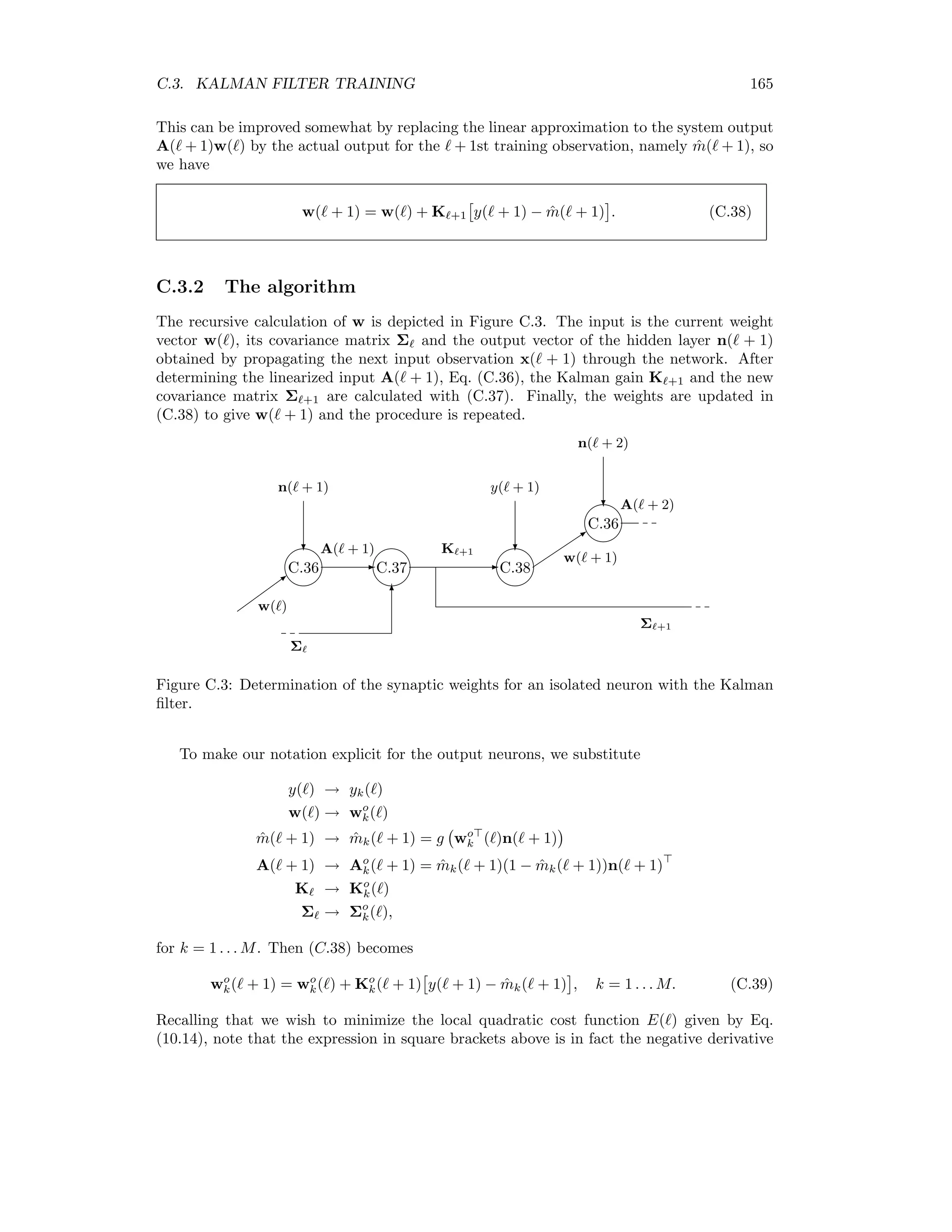 158 APPENDIX C. ADVANCED NEURAL NETWORK TRAINING ALGORITHMS where b and H are constant and the matrix H is positive deﬁnite. The local gradient at the point w is given by g(w) = ∂ ∂w E(w) = b + Hw, and at the global minimum w∗ , b + Hw∗ = 0. (C.22) Now let {dk | k = 1 . . . nw} be a set of conjugate directions satisfying (C.20),1 dk Hd = 0 for k = , k, = 1 . . . nw. (C.23) The search directions dk are linearly independent. In order to demonstrate this let us assume the contrary, that is, that there exists an index k and constants αk , k = k, not all of which are zero, such that dk = nw k =1 k =k αk dk . But from (C.23) we have at once αk dk Hdk = 0 for k = k and, since H is positive deﬁnite, αk = 0 for k = k. The assumption thus leads to a contradiction and the dk are indeed linearly independent. The conjugate directions thus constitute a (non-orthogonal) vector basis for the entire weight space. In the search for the global minimum suppose we begin at an arbitrary point w1 and express the vector w∗ − w1 spanning the distance to the global minimum as a linear com- bination of the basis vectors dk : w∗ − w1 = nw k=1 αkdk . (C.24) Further, deﬁne wk = w1 + k−1 =1 α d (C.25) and split (C.24) up into nw steps wk+1 = wk + αkdk , k = 1 . . . nw. (C.26) At the kth step the search starts at the point wk and proceeds a distance αk along the conjugate direction dk . After nw such steps the global minimum w∗ is reached, since from (C.24–C.26) it follows that w∗ = w1 + nw k=1 αkdk = wnw + αnw dnw = wnw+1 . 1It can be shown that such a set always exists, see e.g. [Bis95]. 