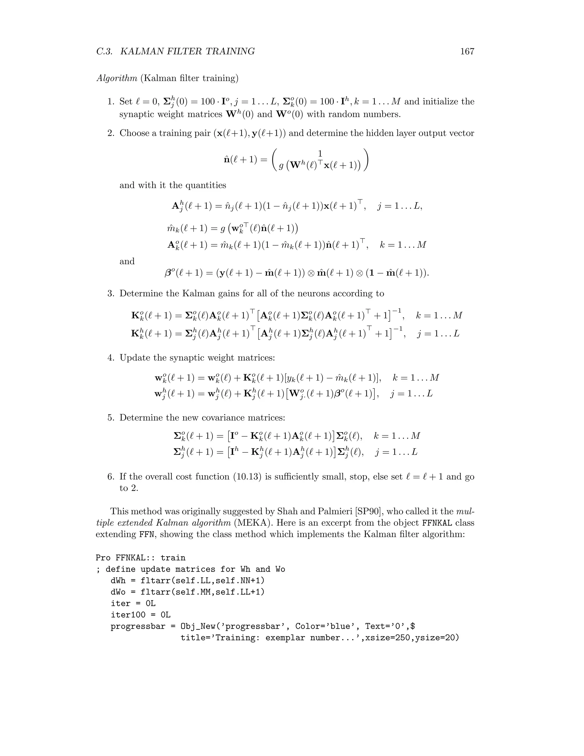 160 APPENDIX C. ADVANCED NEURAL NETWORK TRAINING ALGORITHMS We get the coeﬃcient βk from (C.28) and (C.20) by multiplication on the left with dk H: 0 = −dk Hgk+1 + βkdk Hdk , from which follows βk = gk+1 Hdk dk Hdk . (C.29) Equations (C.26–C.29) constitute a recipe with which, starting at an arbitrary point w1 in weight space, the global minimum of the quadratic function (C.21) is found in precisely nw steps. C.2.3 The algorithm Returning now to the non-quadratic neural net cost function E(w) we will apply the above method to minimize it. We must take two things into consideration. First of all, the Hessian matrix H is neither constant nor everywhere positive deﬁnite. We will denote its local value at the point wl as Hk . When Hk is not positive deﬁnite it can happen that (C.27) leads to a step along the wrong direction – the numerator might turn out to be negative. Therefore we replace (C.27) with2 αk = − dk gk dk Hdk + λk|dk|2 , k = 1 . . . nw. (C.30) The constant λk is supposed to ensure that the denominator in (C.30) is always positive. It is initialized for k = 1 with a small numerical value. If, at the kth iteration, it is determined that δk := dk Hdk + λk(dk )2 0, then λk is replaced by the larger value ¯λk given by ¯λk = 2 λk − δk |dk|2 . (C.31) This ensures that the denominator in (C.30) becomes positive again. Note that this increase in λk has the eﬀect of decreasing the step size αk, as is apparent from (C.30). Second, we must take into account any deviation of the cost function from its local quadratic approximation. Such deviations are to be expected for large step sizes αk. As a measure of the quadricity of E(w) along the chosen step length we can use the ratio ∆k = − 2 E(wk ) − E(wk + αkdk ) αkdk gk . (C.32) 2This corresponds to the substitution Hk → Hk + λkI, where I is the identity matrix. 