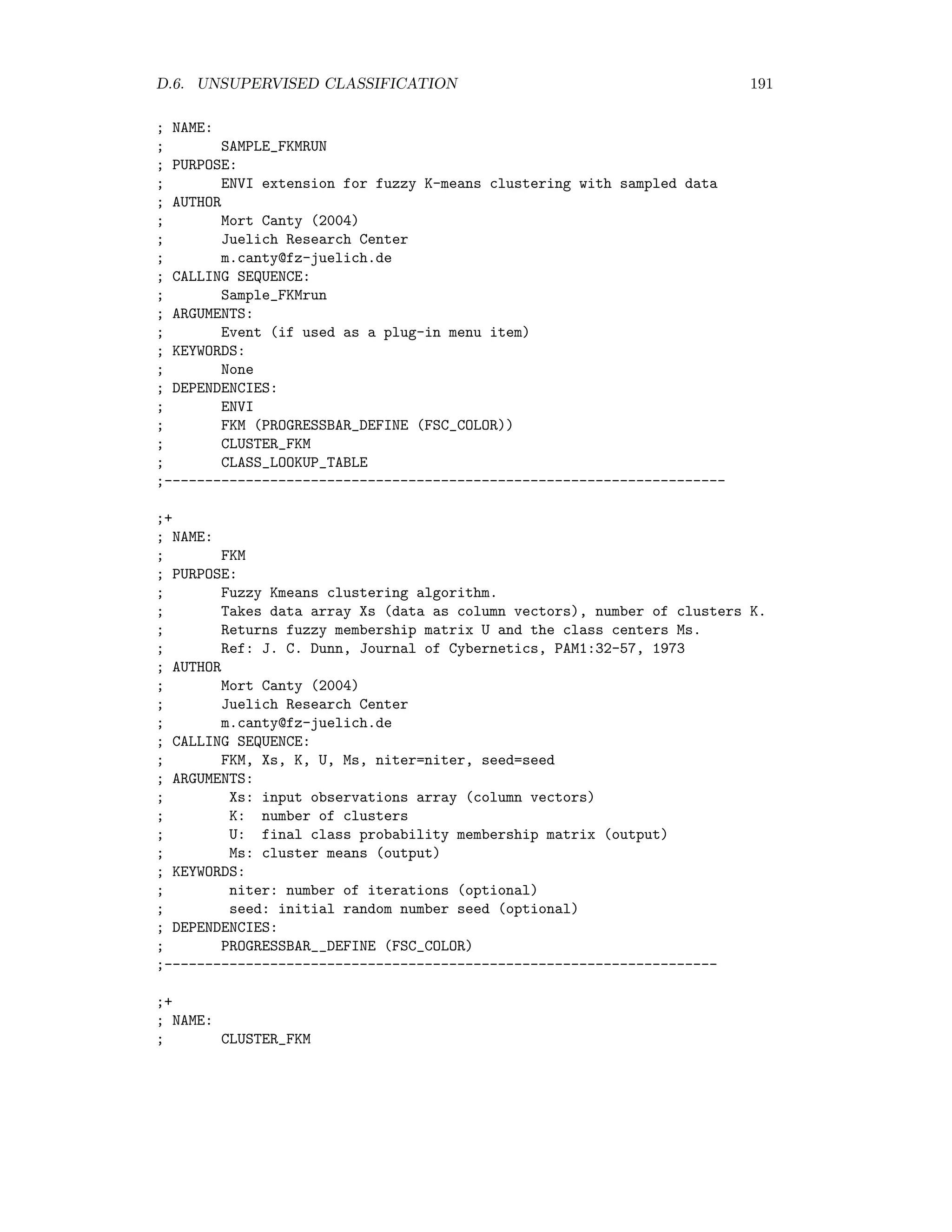 184 APPENDIX D. ENVI EXTENSIONS D.5 Change detection D.5.1 Multivariate Alteration Detecton MAD RUN is an ENVI extension for change detection with the MAD transformation. It is invoked from the ENVI main menu as Basic Tools/Change Detection/MAD Usage From the Choose first image window enter the ﬁrst (spatial/spectral subset) of the two image ﬁles. In the Choose second image window enter the second image ﬁle name. The spatial and spectral subsets must be identical. If an input image is in BSQ format, it is converted in place, after a warning, to BIP. In the MAD Output box choose a ﬁle name or memory. The calculation begins and can be interrupted at any time with the Cancel button. Before output, the spatial subset for the ﬁnal MAD transformation can be changed, e.g. extended to a full scene, if desired. Source headers ;+ ; NAME: ; MAD_RUN ; PURPOSE: ; ENVI extension for Multivariate Alteration Detection. ; Ref: A. A. Nielsen et al. Remote Sensing of Environment 64 (1998), 1-19 ; Uses spectral tiling and therefore suitable for large datasets. ; Reads in two registered multispectral images (spectral/spatial subsets ; must have the same dimensions, spectral subset size must be at least 2). ; If an input image is in BSQ format, it is converted in place to BIP. ; Writes the MAD variates to disk. ; AUTHOR ; Mort Canty (2004) ; Juelich Research Center ; m.canty@fz-juelich.de ; CALLING SEQUENCE: ; Mad_Run ; ARGUMENTS: ; Event (if used as a plug-in menu item) ; KEYWORDS: ; None ; DEPENDENCIES: ; ENVI ; MAD_TILED (COVPM_DEFINE, GEN_EIGENPROBLEM) ; PROGRESSBAR_DEFINE (FSC_COLOR) ;--------------------------------------------------------------------- ;+ ; NAME: 
