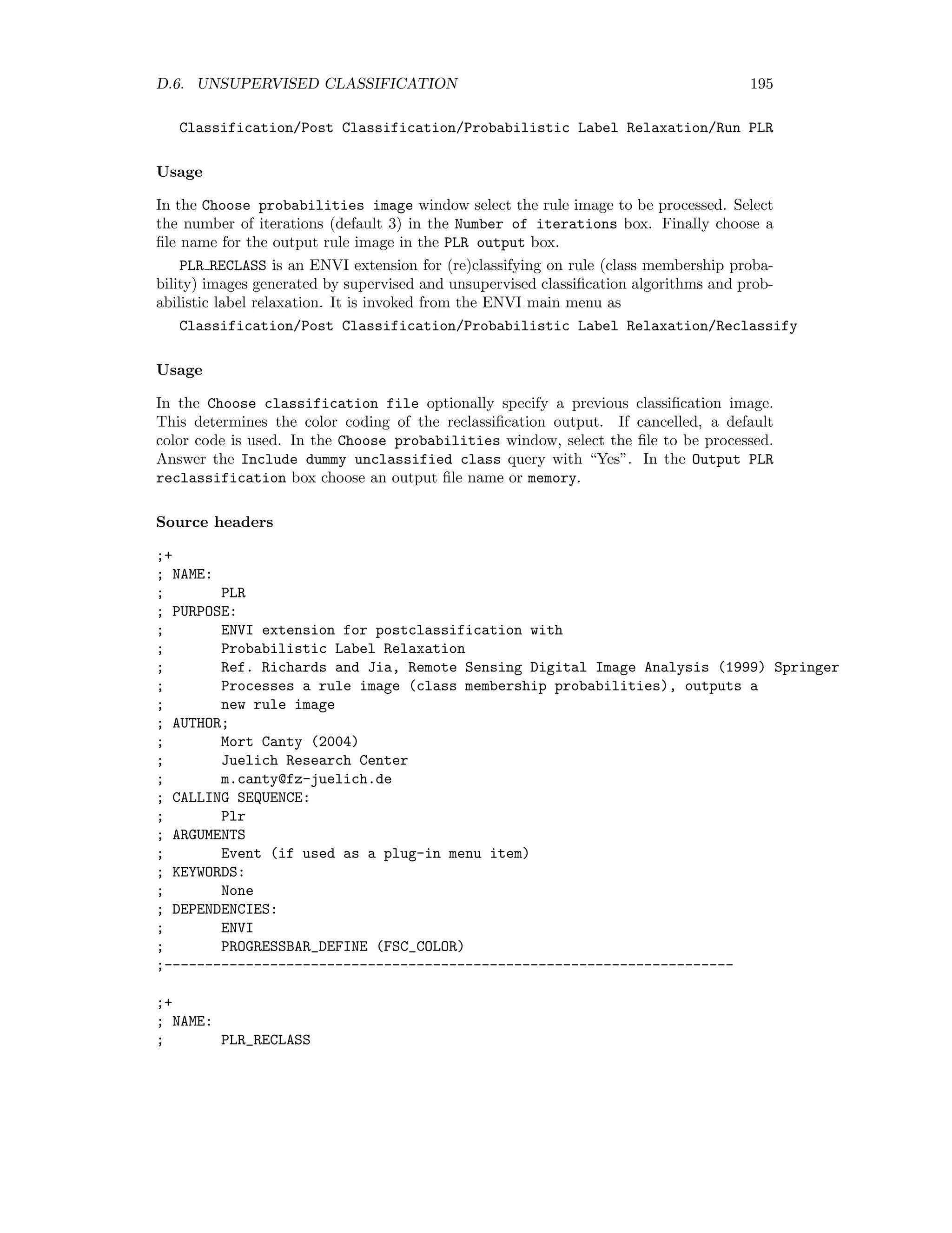 188 APPENDIX D. ENVI EXTENSIONS ; CALLING SEQUENCE: ; Radcal ; ARGUMENTS: ; Event (if used as a plug-in menu item) ; KEYWORDS: ; None ; DEPENDENCIES: ; ENVI ; ORTHO_REGRESS ; MAD_TILED (COVPM_DEFINE, GEN_EIGENPROBLEM) ; PROGRESSBAR_DEFINE (FSC_COLOR) ;----------------------------------------------------------------- 