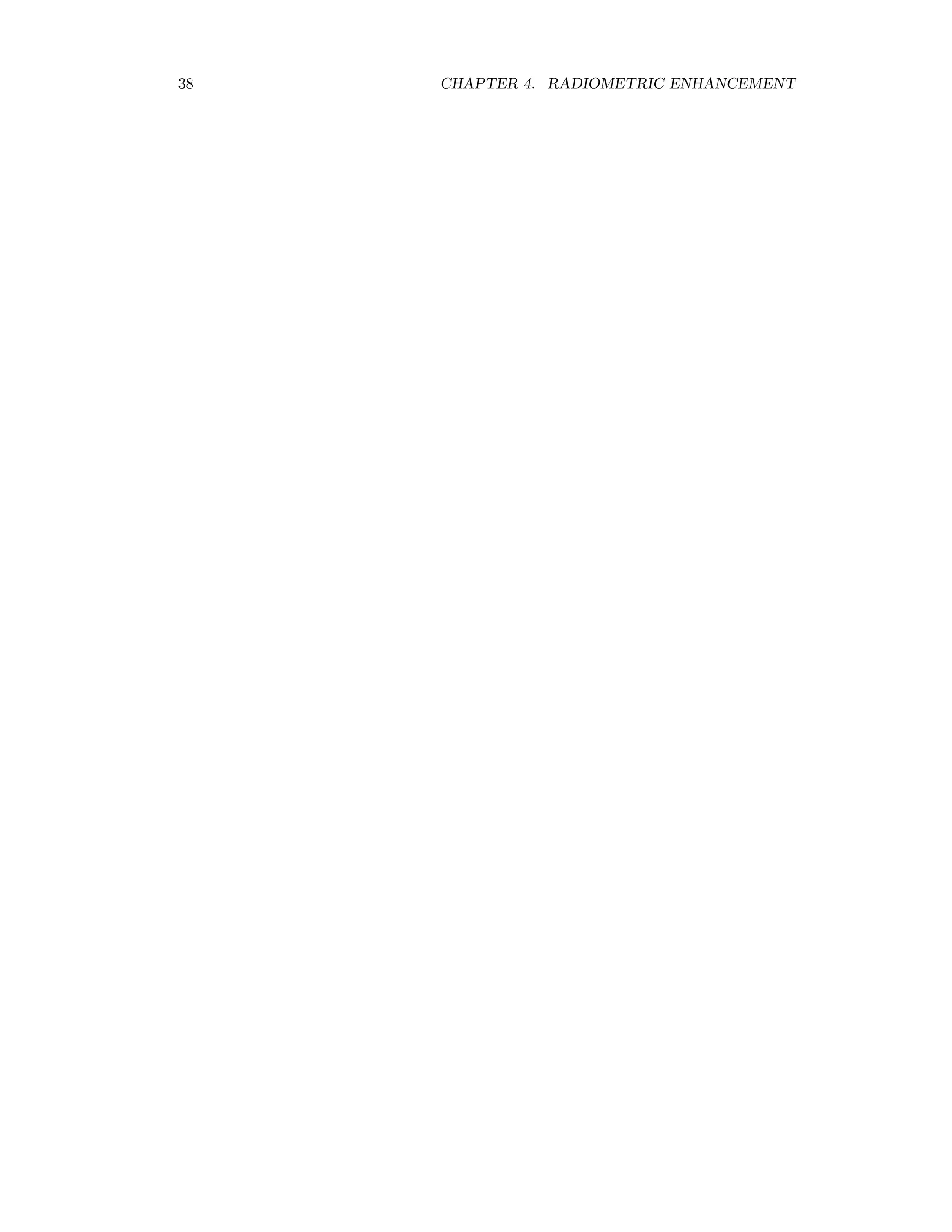 38 CHAPTER 4. RADIOMETRIC ENHANCEMENT 