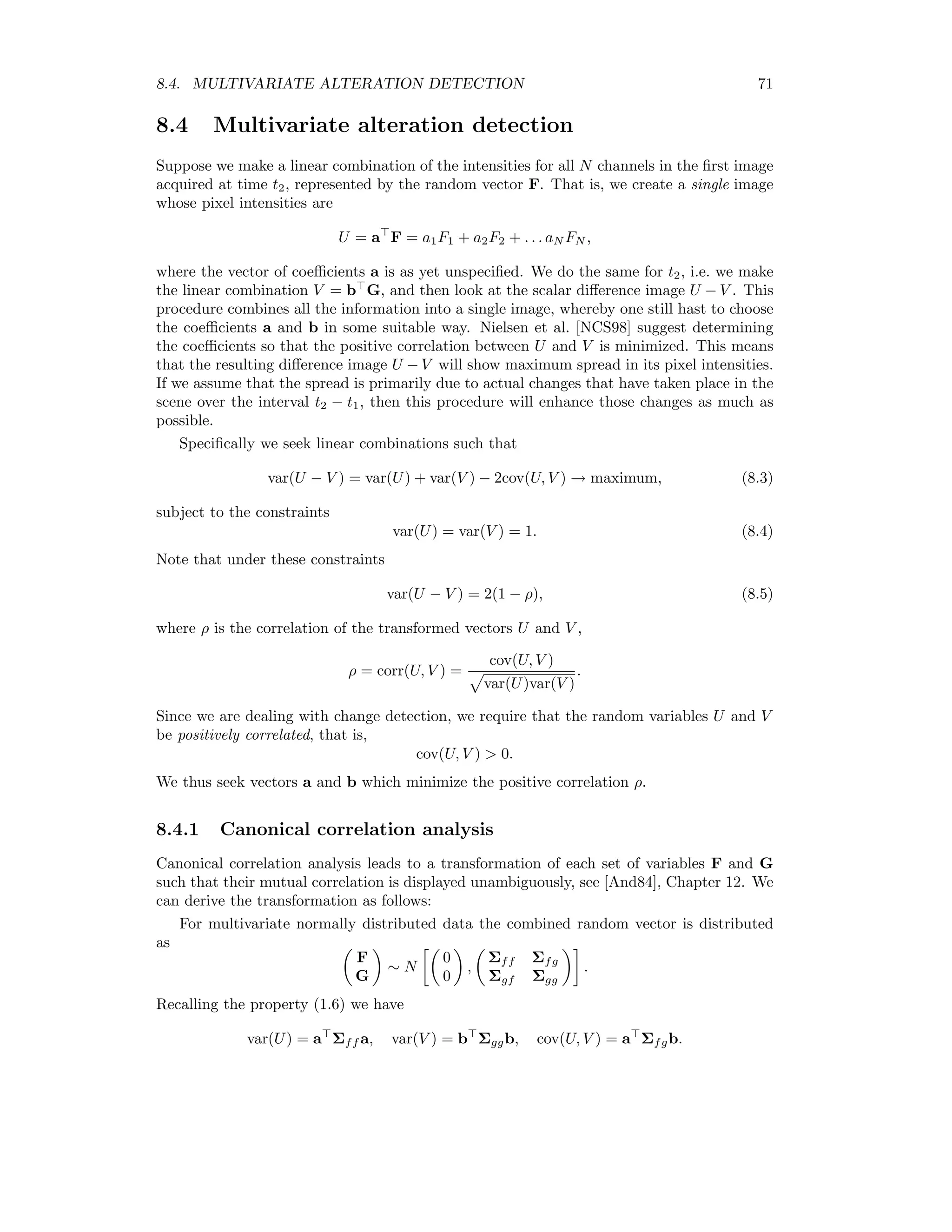 7.4. WAVELET FUSION 65 The degraded panchromatic image g3(i, j) is then replaced by the each of the four multispec- tral images and the normalized wavelet coeﬃcients are used to reconstruct the original 1m resolution. We thus obtain what would be seen if the multispectral sensors had the resolution of the panchromatic sensor [RW00]. An ENVI plug-in for panchromatic sharpening with the DWT is given in Appendix D.4.1. 7.4.2 `A trous ﬁltering The radiometric ﬁdelity obtained with the discrete wavelet transform is excellent, as will be shown in the next section. However the lack of translational invariance of the DWT often leads to spatial artifacts (blurring, shadowing, staircase eﬀect) in the sharpened product. This is illustrated in the following program, in which an image is transformed once with the DWT and the low-pass quadrant shifted by one pixel relative to the high-pass quadrants (i.e. the wavelet coeﬃcients). After inverting the transformation, serious degradation is apparent, see Figure 7.3. pro translate_wavelet ; get an image band envi_select, title=’Select input file’, $ fid=fid, dims=dims, pos=pos, /band_only if fid eq -1 then return ; create a DWT object aDWT = Obj_New(’DWT’,envi_get_data(fid=fid,dims=dims,pos=pos)) ; compress aDWT-compress ; shift the compressed portion supressing phase correlation match aDWT-inject,shift(aDWT-Get_Quadrant(0),[1,1]),pc=0 ; restore aDWT-expand ; return result to ENVI envi_enter_data, aDWT-get_image() end As an alternative to the DWT, the `a trous wavelet transform (ATWT) has been proposed for image sharpening [AABG02]. The ATWT is a multiresolution decomposition deﬁned formally by a low-pass ﬁlter H = {h(0), h(1), . . .} and a high-pass ﬁlter G = δ − H, where δ denotes an all-pass ﬁlter. Thus the high frequency part is just the diﬀerence between the original image and low-pass ﬁltered image. Not surprisingly, this transformation does not allow perfect reconstruction if the output is downsampled. Therefore downsampling is not performed at all. Rather, at the kth iteration of the low-pass ﬁlter, 2k−1 zeroes are inserted between the elements of H. This means that every other pixel is interpolated on the ﬁrst iteration: H = {h(0), 0, h(1), 0, . . .}, while on the second iteration H = {h(0), 0, 0, h(1), 0, 0, . . .} etc. (hence the name `a trous = with holes). The low-pass ﬁlter is usually chosen to be symmetric (unlike the Daubechies wavelet ﬁlters for example). The prototype ﬁlter chosen 