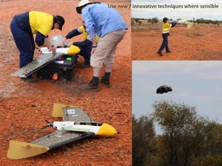 Use new / innovative techniques where sensible
 