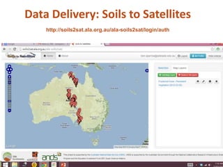 Data Delivery: Soils to Satellites
http://soils2sat.ala.org.au/ala-soils2sat/login/auth
 