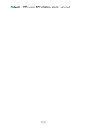 MOS Manual de Orientações do eSocial – Versão 2.0
2 / 105
 