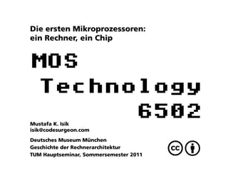 MOS
 Technology
       6502
 