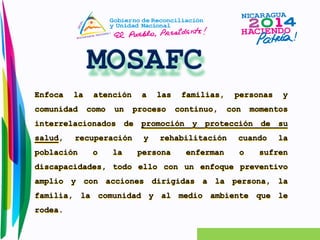Enfoca la atención a las familias, personas y 
comunidad como un proceso continuo, con momentos 
interrelacionados de promoción y protección de su 
salud, recuperación y rehabilitación cuando la 
población o la persona enferman o sufren 
discapacidades, todo ello con un enfoque preventivo 
amplio y con acciones dirigidas a la persona, la 
familia, la comunidad y al medio ambiente que le 
rodea. 
 