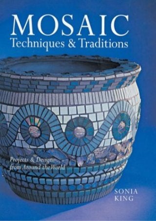 Mosaic Techniques &Traditions: Projects &Designs from Around the World
 