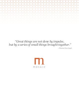 “Great things are not done by impulse,
but by a series of small things brought together.”
–Vincent Van Gogh

 