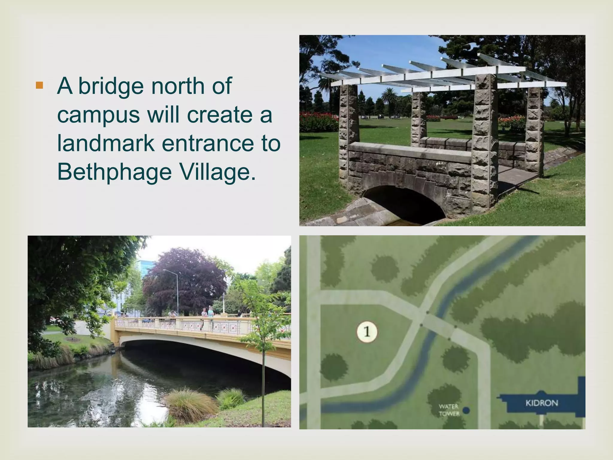 A bridge north of
  campus will create a
  landmark entrance to
  Bethphage Village.
 