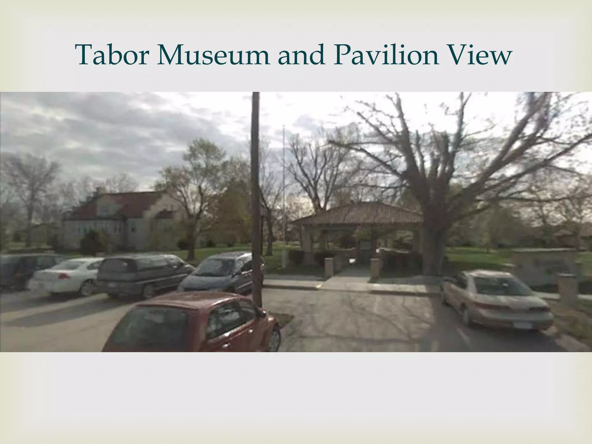 Tabor Museum and Pavilion View
 