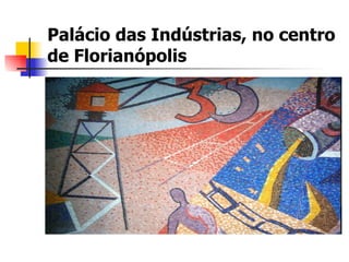 Palácio das Indústrias, no centro de Florianópolis 
