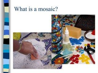 What is a mosaic? 