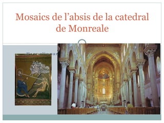 Mosaics de l’absis de la catedral de Monreale interior-monreale.jpg 426px-Monreale_creation_Adam.jpg 