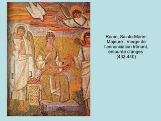 Rome, Sainte-Marie-Majeure : Vierge de l’annonciation trônant, entourée d’anges  (432-440) 