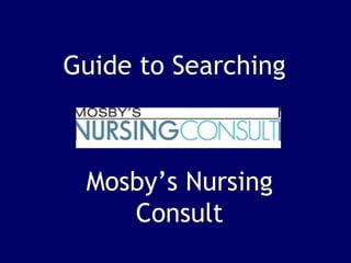 Mosby’s Nursing Consult Guide to Searching 