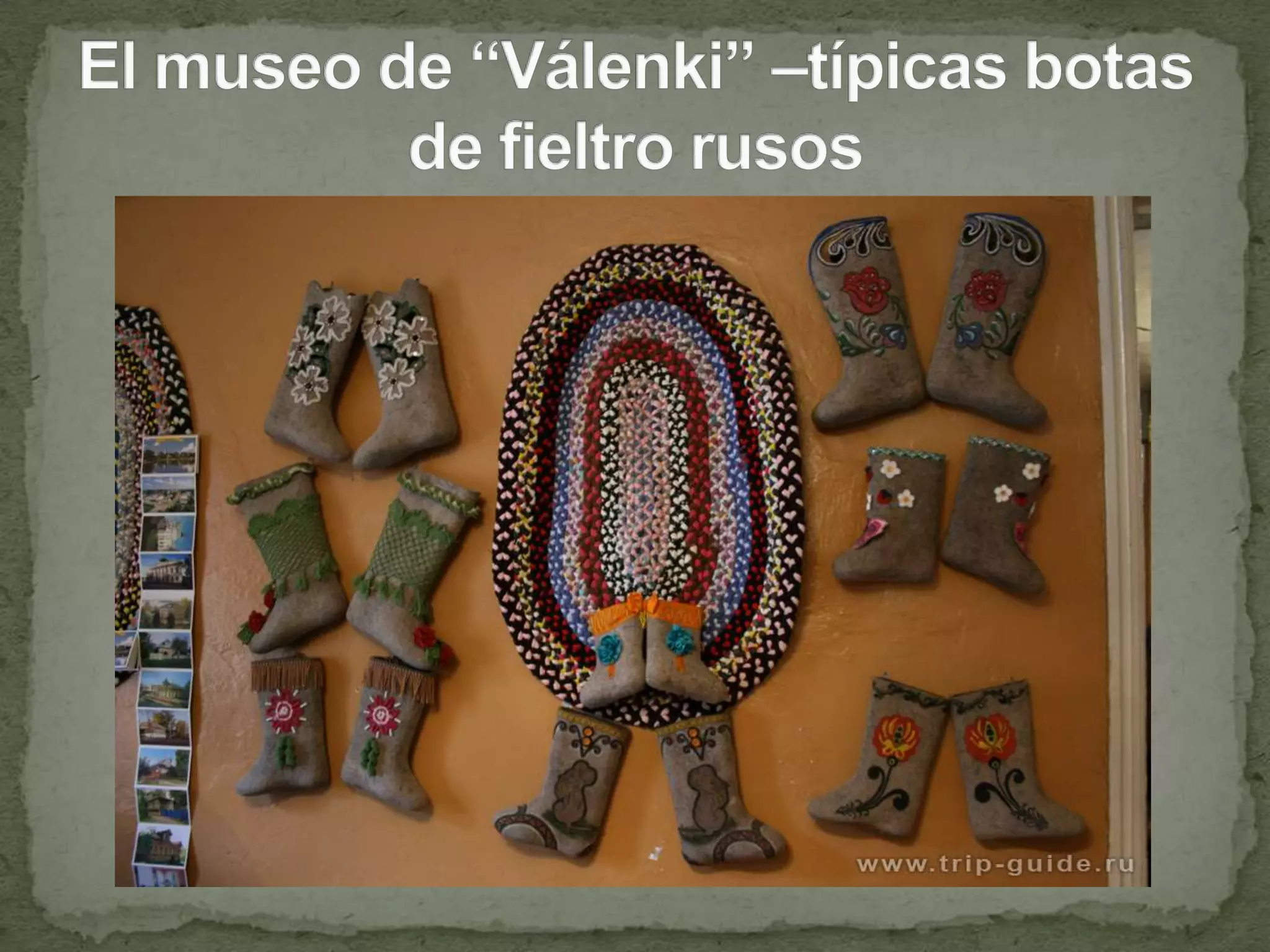 El museo de “Válenki” –típicas botas de fieltro rusos