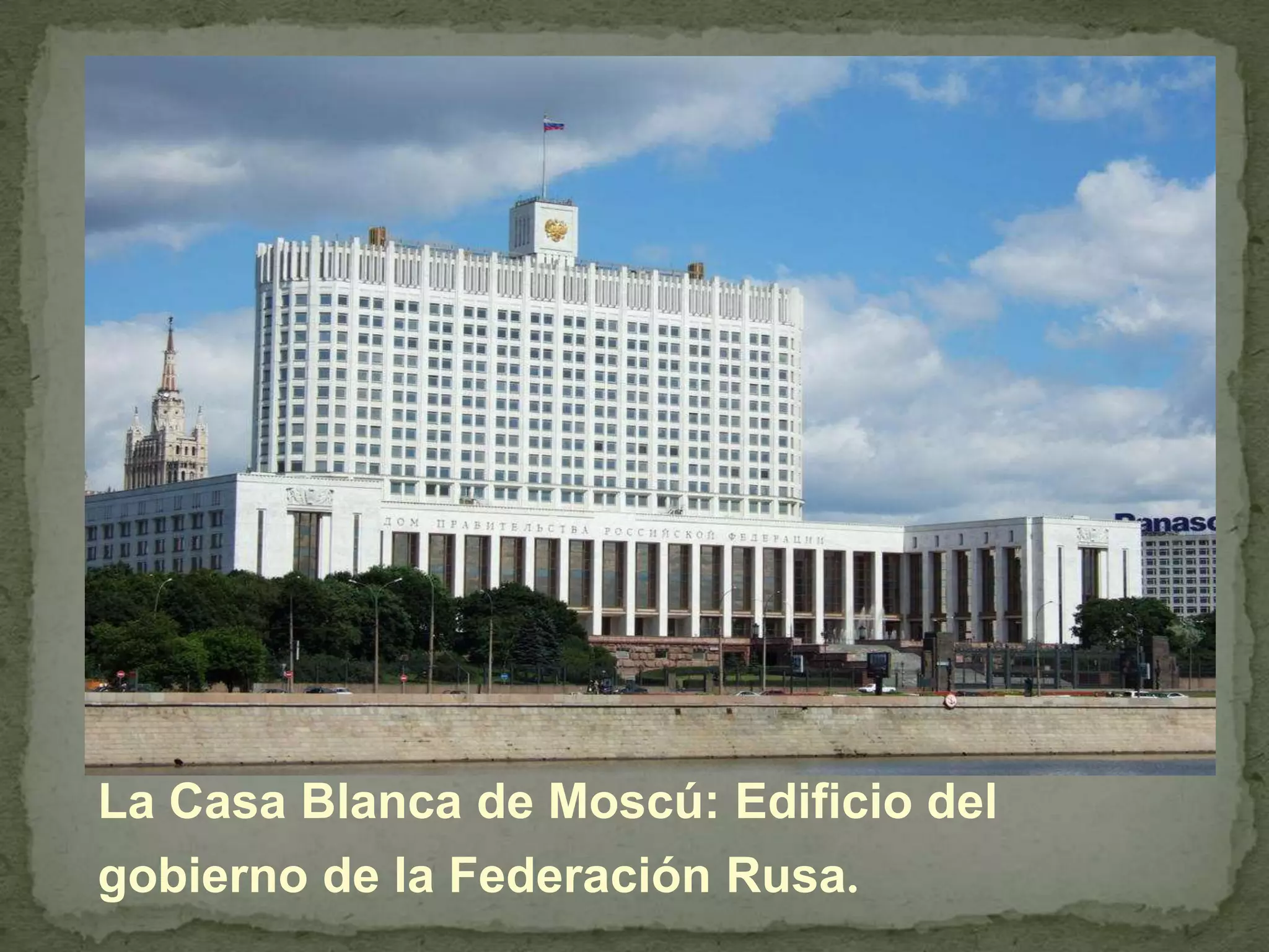 La Casa Blanca de Moscú: Edificio del gobierno de la Federación Rusa.