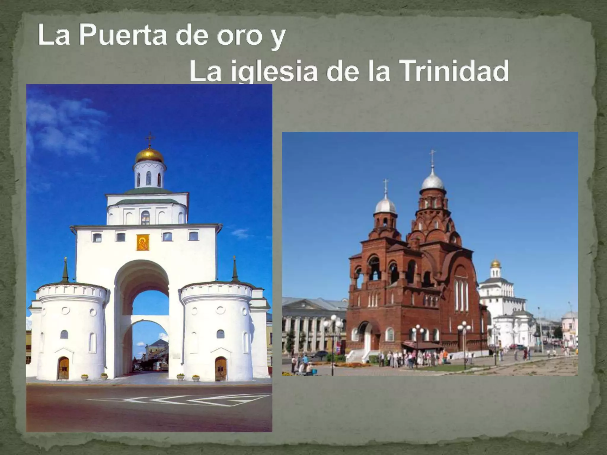 La Puerta de oro y                     La iglesia de la Trinidad 