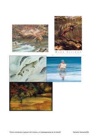 “Como comenzar a pescar con mosca y no desesperarse en el intento”   Gerardo Herreros229
 