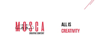 Mosca - Creative Content