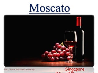 Moscato
Singaporehttp://www.thestandish.com.sg/
 