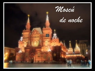 Moscú
de noche
 