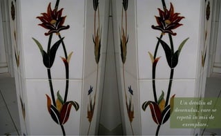 Un detaliu al
desenului, care se
 repetã în mii de
   exemplare.
 