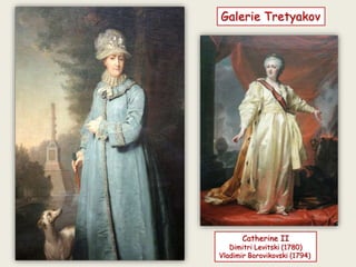 Galerie Tretyakov
Catherine II
Dimitri Levitski (1780)
Vladimir Borovikovski (1794)
 