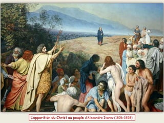L’apparition du Christ au peuple d’Alexandre Ivanov (1806-1858)
 