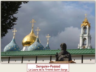 Serguiev-Possad
La Laure de la Trinité-Saint-Serge
 