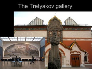The Tretyakov gallery

 