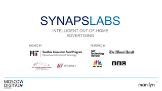 SYNAPSLABS
INTELLIGENT OUT-OF-HOME
ADVERTISING
FEATURED INBACKED BY
 